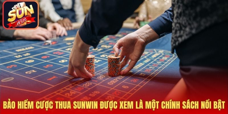 Bảo hiểm cược thua Sunwin được xem là một chính sách nổi bật