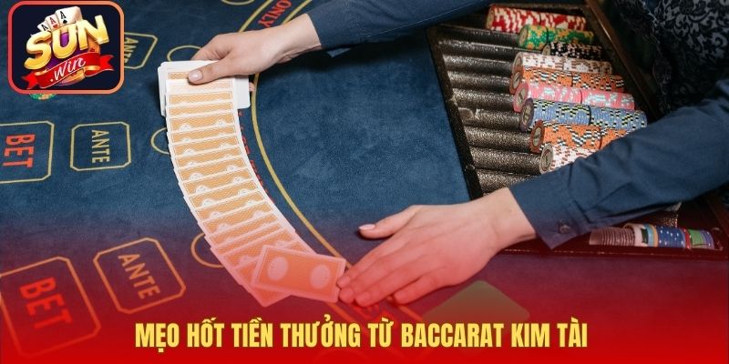 Mẹo hốt tiền thưởng từ Baccarat Kim Tài