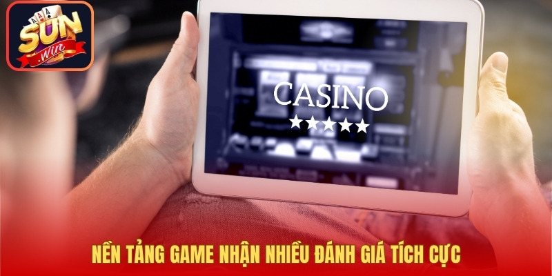Nền tảng game nhận nhiều đánh giá tích cực