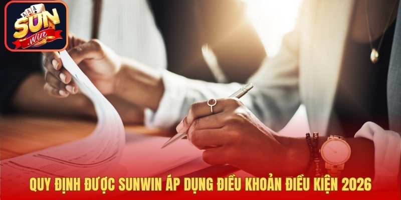 Quy định được Sunwin áp dụng điều khoản điều kiện 2026