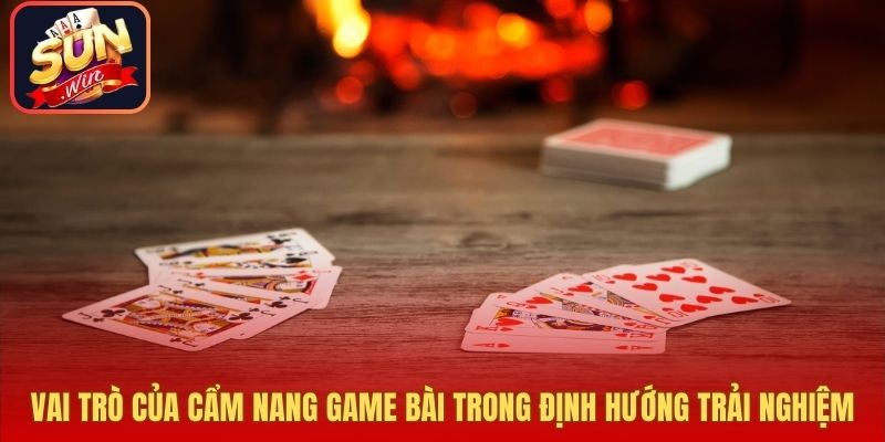 Vai trò của cẩm nang game bài trong định hướng trải nghiệm